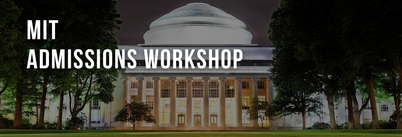 MIT ADMISSIONS WORKSHOP