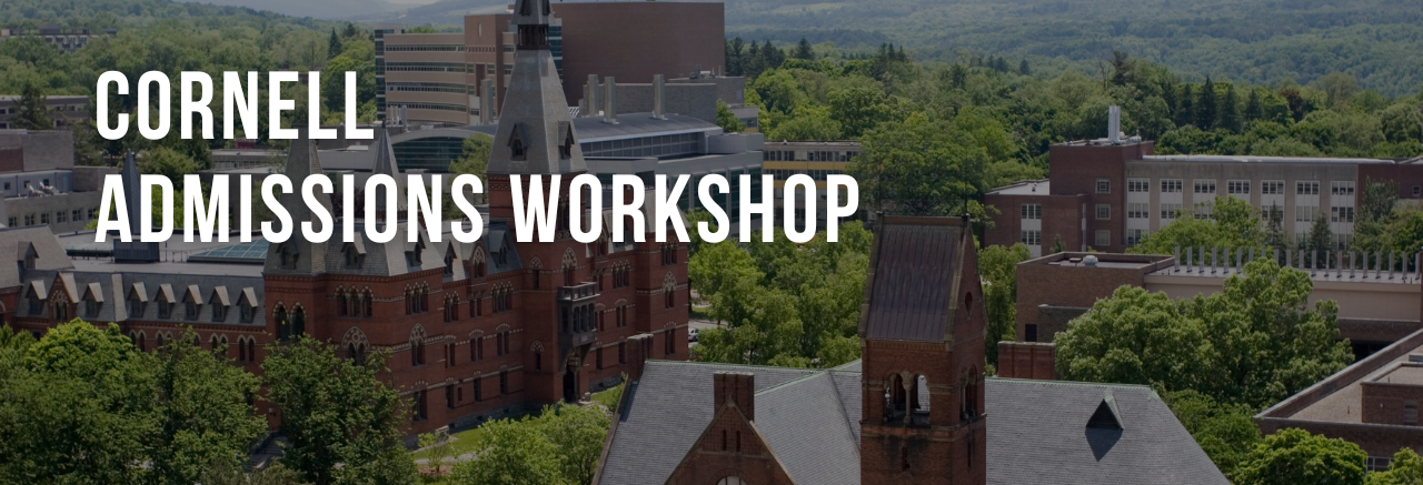 CORNELL ADMISSIONS WORKSHOP