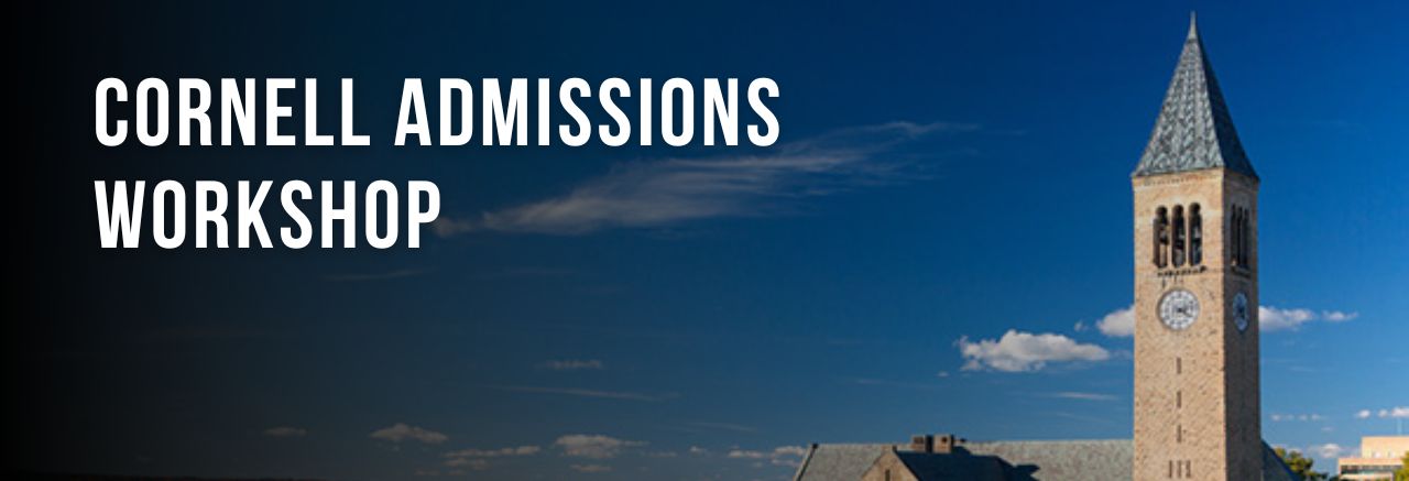 CORNELL ADMISSIONS WORKSHOP