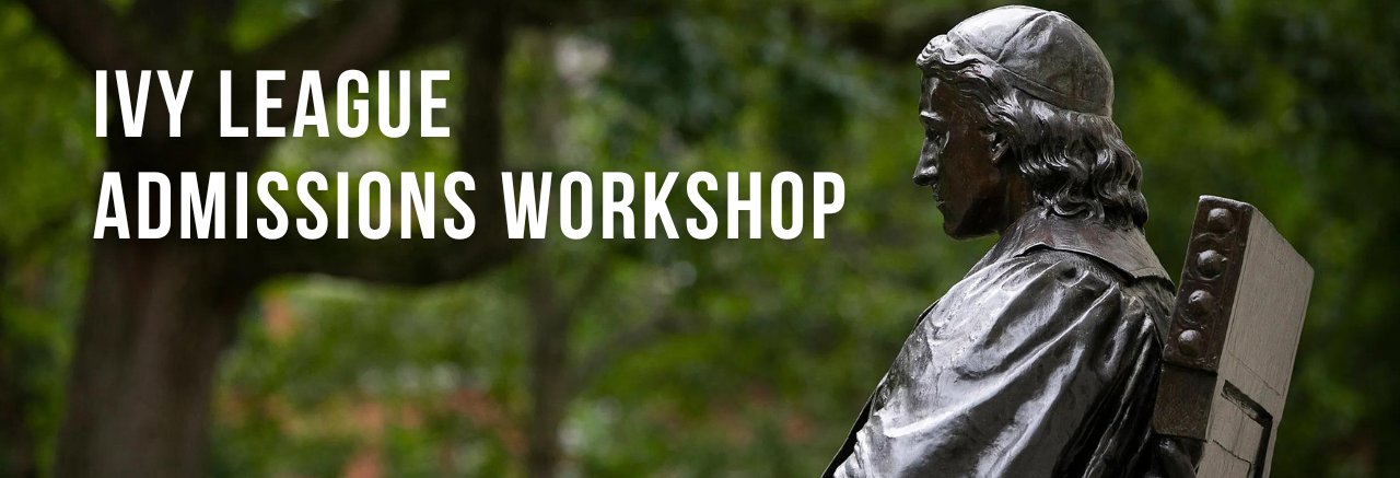 IVY LEAGUE ADMISSIONS WORKSHOP